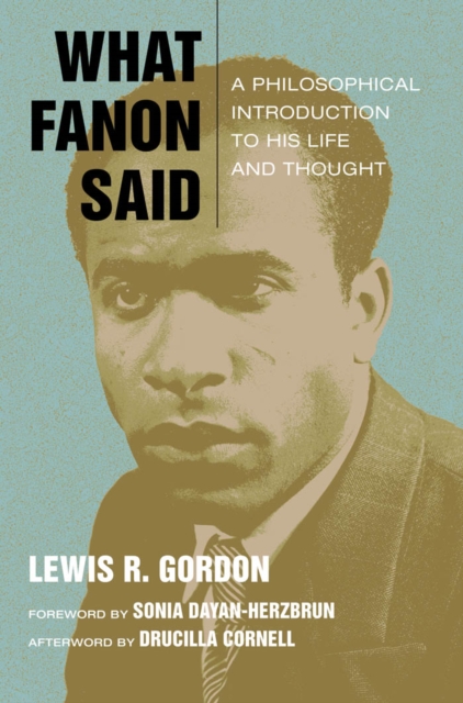 What Fanon Said : A Philosophical Introduction to His Life and Thought, Paperback / softback Book