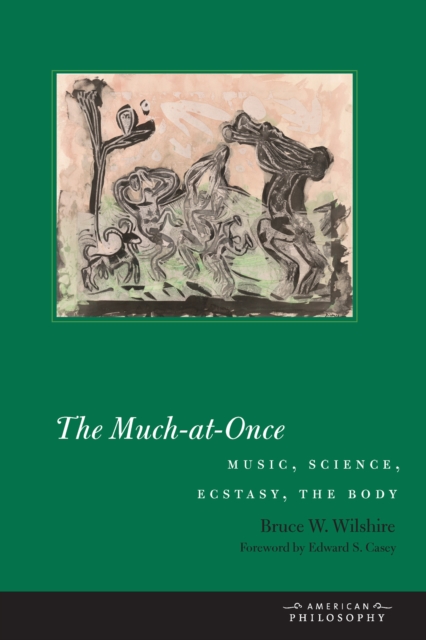 The Much-at-Once : Music, Science, Ecstasy, the Body, Paperback / softback Book