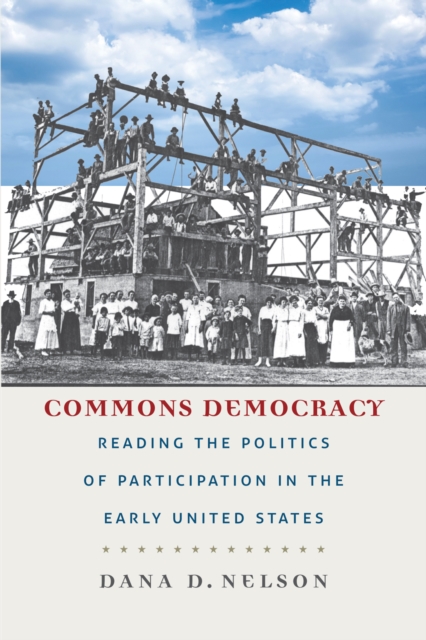 Commons Democracy : Reading the Politics of Participation in the Early United States, EPUB eBook