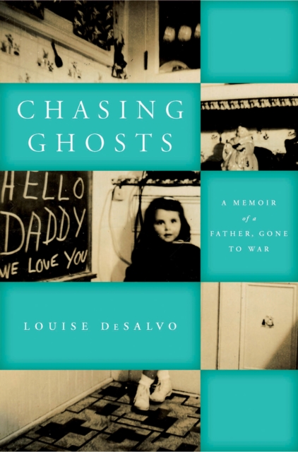 Chasing Ghosts : A Memoir of a Father, Gone to War, PDF eBook