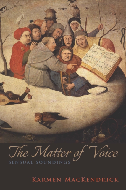 The Matter of Voice : Sensual Soundings, Hardback Book