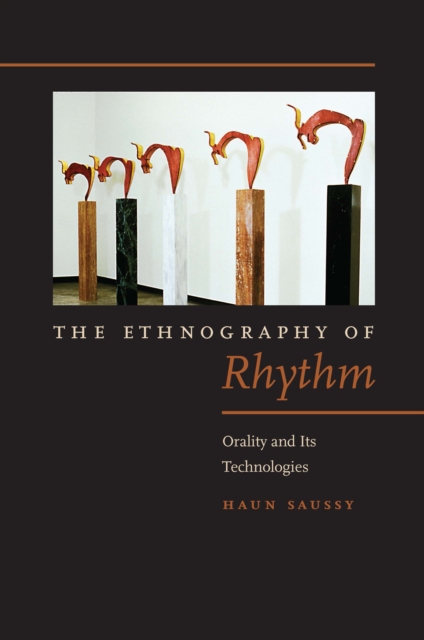 The Ethnography of Rhythm : Orality and its Technologies, Hardback Book
