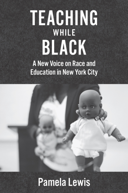 Teaching While Black : A New Voice on Race and Education in New York City, EPUB eBook