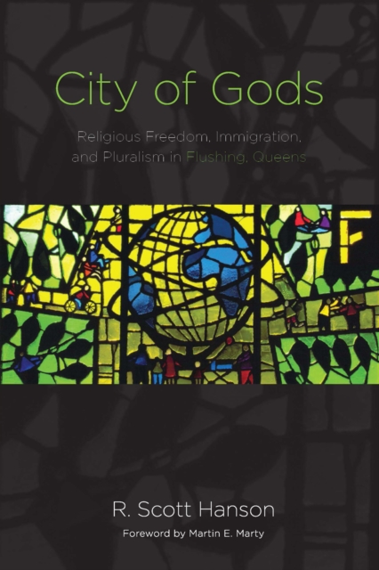 City of Gods : Religious Freedom, Immigration, and Pluralism in Flushing, Queens, Paperback / softback Book