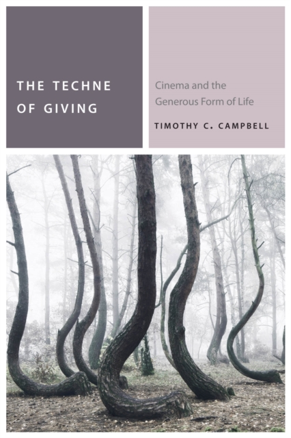 The Techne of Giving : Cinema and the Generous Form of Life, Paperback / softback Book
