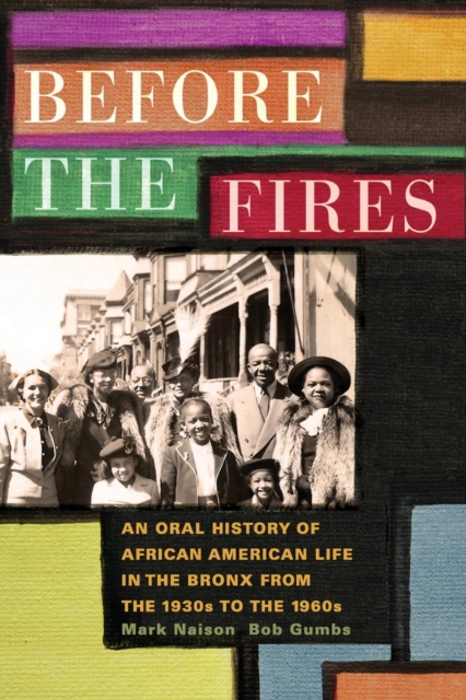 Before the Fires : An Oral History of African American Life in the Bronx from the 1930s to the 1960s, Paperback / softback Book
