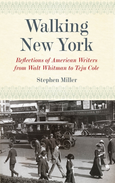 Walking New York : Reflections of American Writers from Walt Whitman to Teju Cole, Paperback / softback Book
