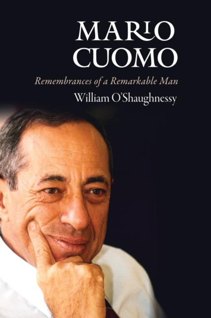 Mario Cuomo : Remembrances of a Remarkable Man, Hardback Book