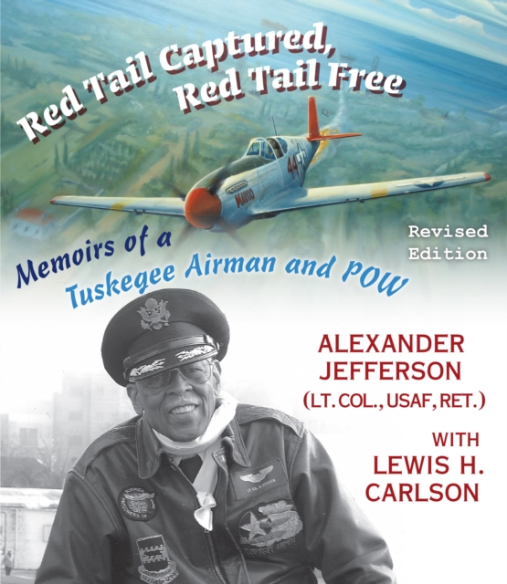Red Tail Captured, Red Tail Free : Memoirs of a Tuskegee Airman and POW, Revised Edition, Hardback Book