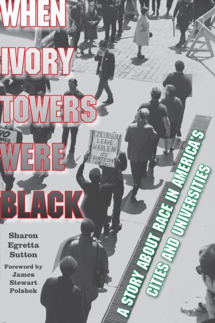 When Ivory Towers Were Black : A Story about Race in America's Cities and Universities, Paperback / softback Book