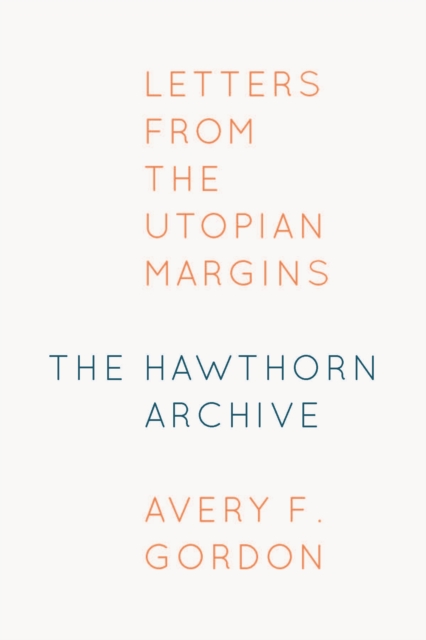 The Hawthorn Archive : Letters from the Utopian Margins, Paperback / softback Book