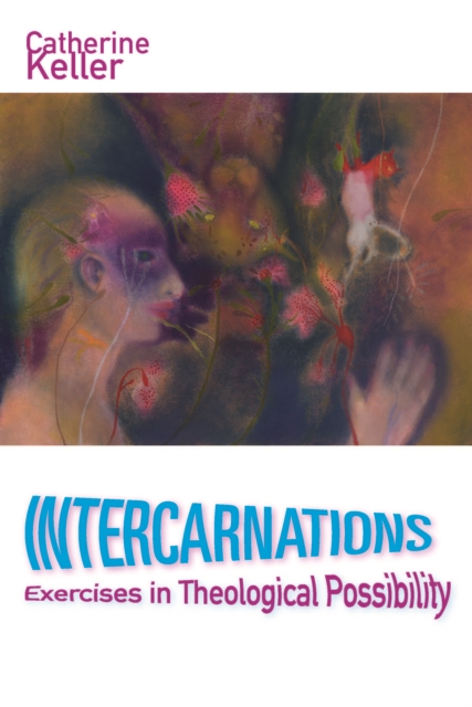 Intercarnations : Exercises in Theological Possibility, Paperback / softback Book
