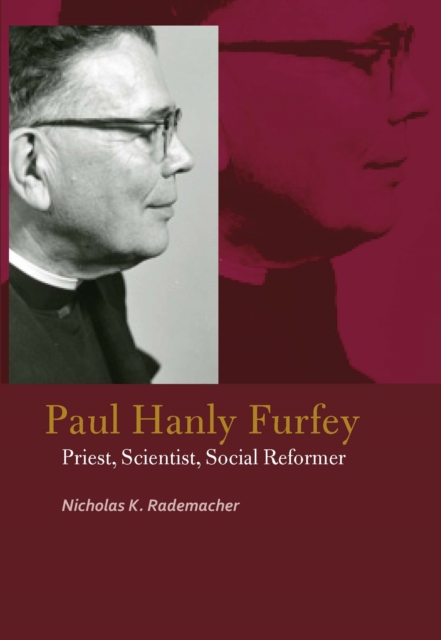 Paul Hanly Furfey : Priest, Scientist, Social Reformer, Hardback Book