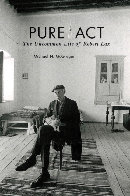Pure Act : The Uncommon Life of Robert Lax, Paperback / softback Book