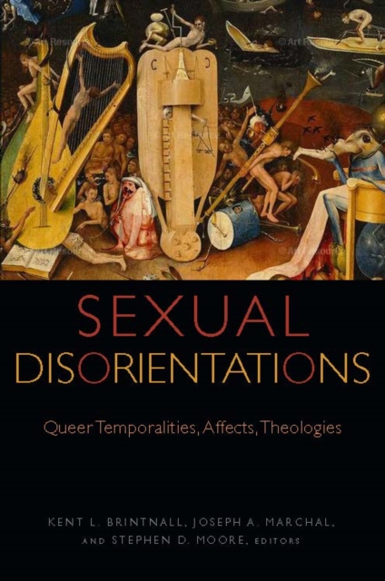 Sexual Disorientations : Queer Temporalities, Affects, Theologies, Hardback Book