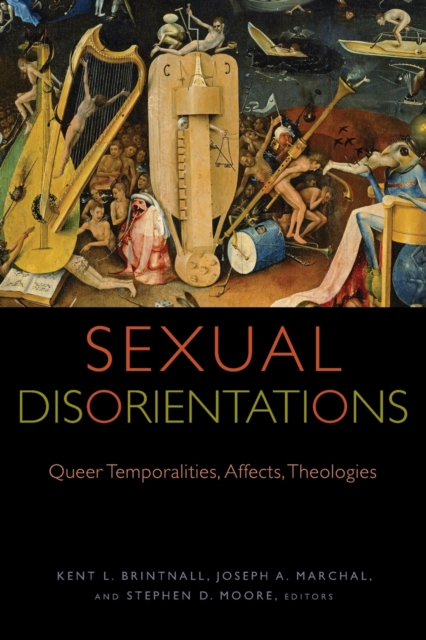 Sexual Disorientations : Queer Temporalities, Affects, Theologies, Paperback / softback Book