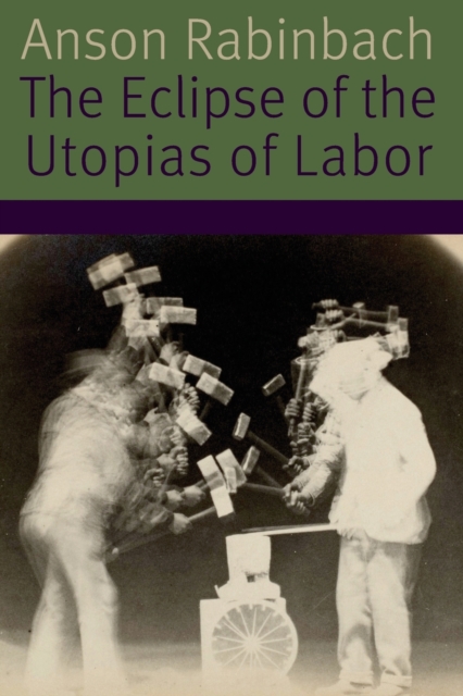 The Eclipse of the Utopias of Labor, Paperback / softback Book
