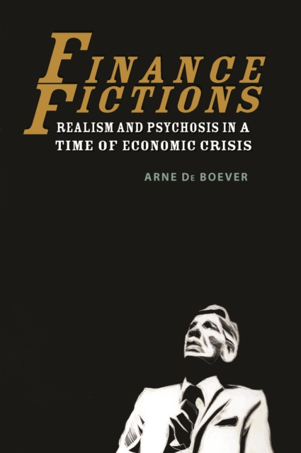 Finance Fictions : Realism and Psychosis in a Time of Economic Crisis, Paperback / softback Book