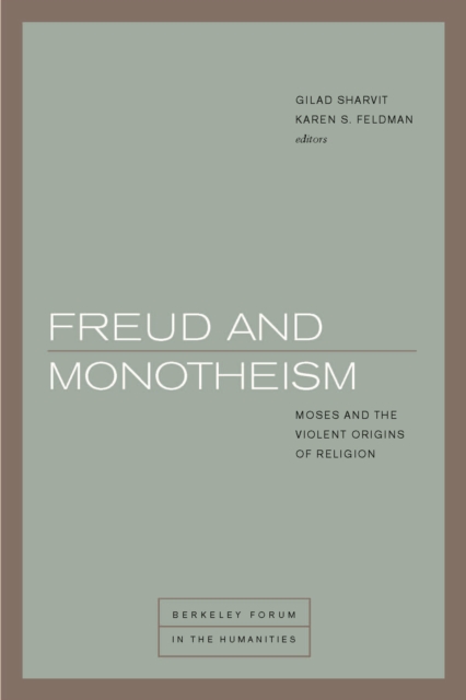 Freud and Monotheism : Moses and the Violent Origins of Religion, Paperback / softback Book
