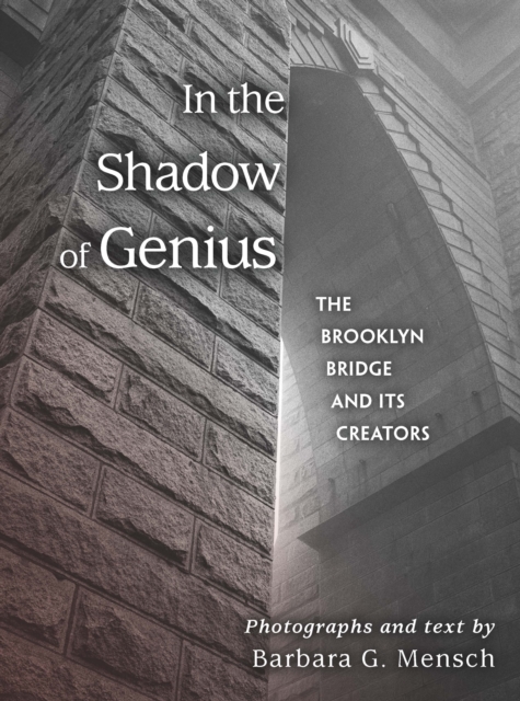 In the Shadow of Genius : The Brooklyn Bridge and Its Creators, Hardback Book