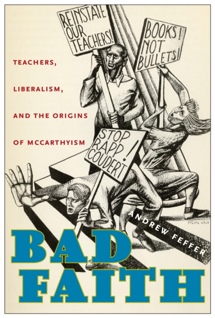 Bad Faith : Teachers, Liberalism, and the Origins of McCarthyism, Paperback / softback Book