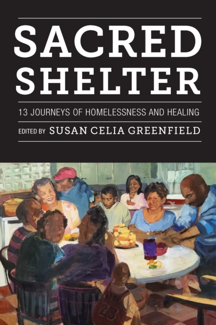 Sacred Shelter : Thirteen Journeys of Homelessness and Healing, Hardback Book
