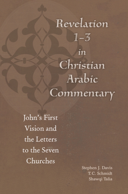 Revelation 1-3 in Christian Arabic Commentary : John's First Vision and the Letters to the Seven Churches, EPUB eBook