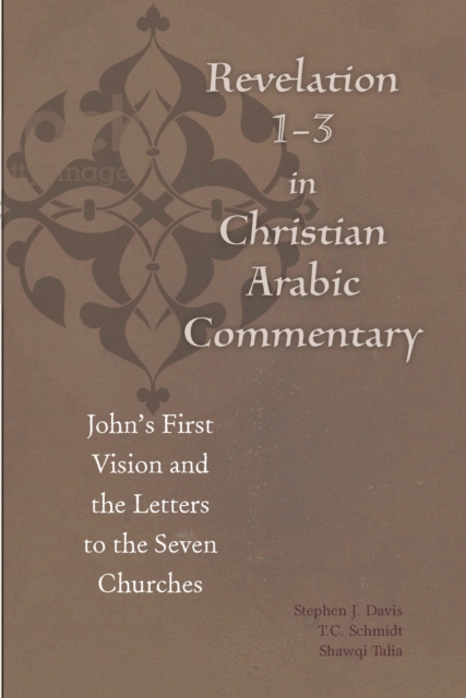 Revelation 1-3 in Christian Arabic Commentary : John's First Vision and the Letters to the Seven Churches, PDF eBook