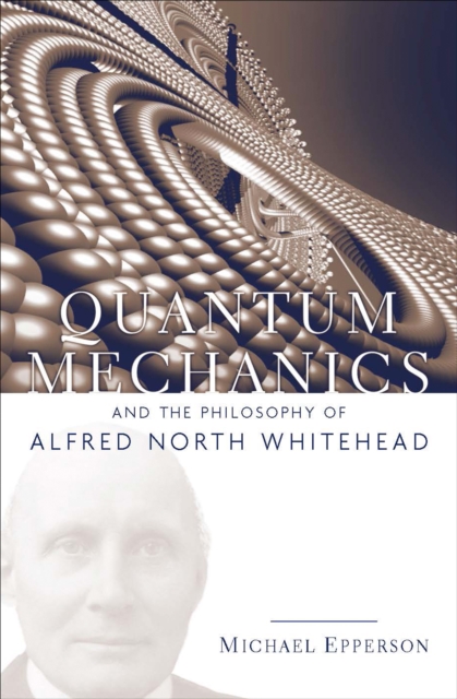 Quantum Mechanics and the Philosophy of Alfred North Whitehead, EPUB eBook