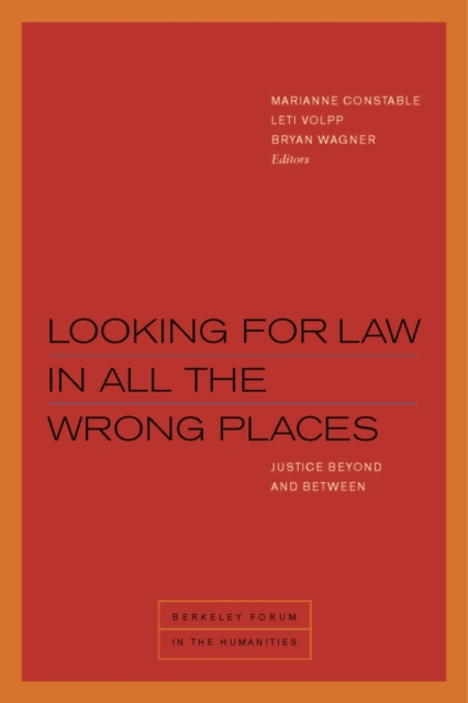 Looking for Law in All the Wrong Places : Justice Beyond and Between, Paperback / softback Book