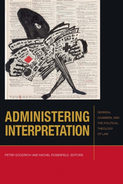 Administering Interpretation : Derrida, Agamben, and the Political Theology of Law, EPUB eBook