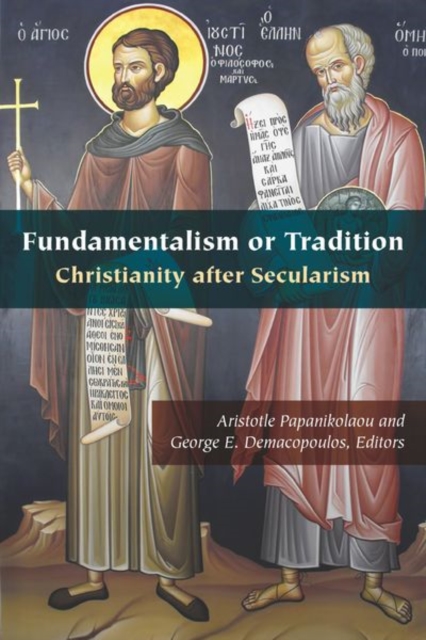 Fundamentalism or Tradition : Christianity after Secularism, Hardback Book