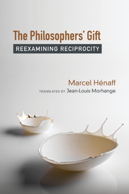 The Philosophers' Gift : Reexamining Reciprocity, Paperback / softback Book
