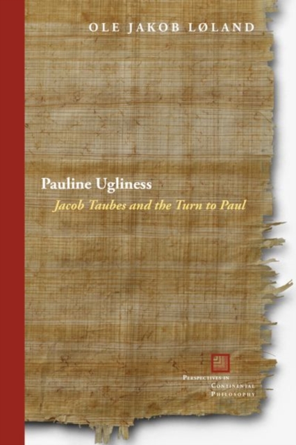 Pauline Ugliness : Jacob Taubes and the Turn to Paul, Hardback Book