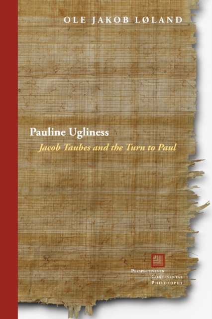 Pauline Ugliness : Jacob Taubes and the Turn to Paul, PDF eBook