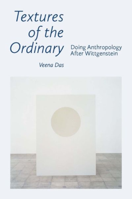 Textures of the Ordinary : Doing Anthropology after Wittgenstein, Hardback Book