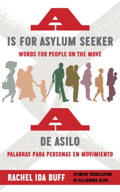 is for Asylum Seeker: Words for People on the Move / A de asilo: palabras para personas en movimiento, PDF eBook