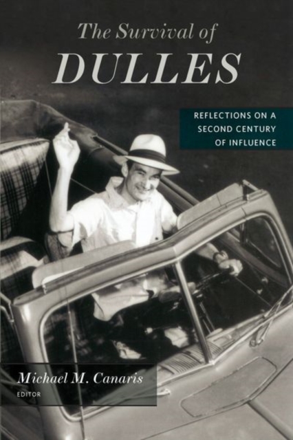 The Survival of Dulles : Reflections on a Second Century of Influence, Hardback Book