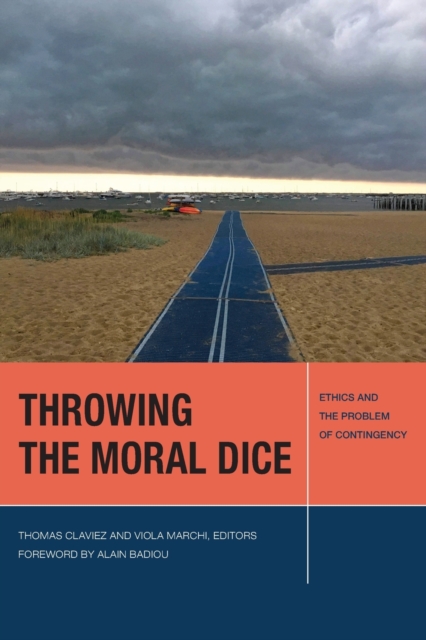 Throwing the Moral Dice : Ethics and the Problem of Contingency, Paperback / softback Book