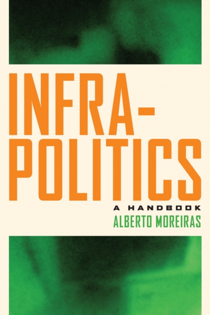 Infrapolitics : A Handbook, EPUB eBook