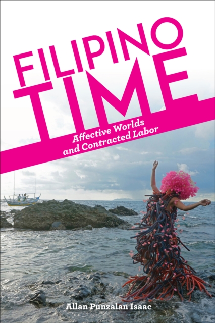 Filipino Time : Affective Worlds and Contracted Labor, PDF eBook
