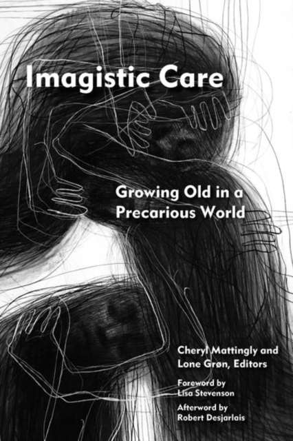 Imagistic Care : Growing Old in a Precarious World, Hardback Book