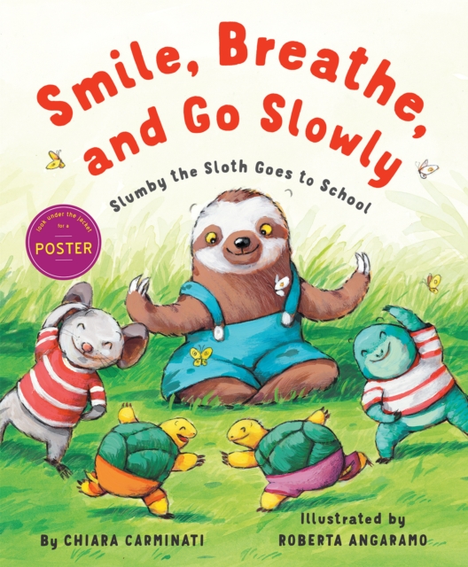 Smile, Breathe, and Go Slowly : Slumby the Sloth Goes to School, Hardback Book