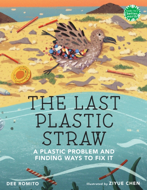 The Last Plastic Straw : A Plastic Problem and Finding Ways to Fix It, Hardback Book