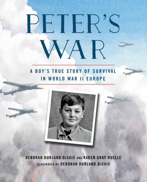 Peter's War : A Boy's True Story of Survival in World War II Europe, Paperback / softback Book