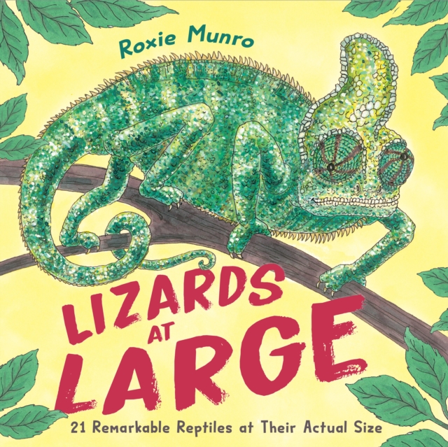 Lizards at Large : 21 Remarkable Reptiles at their Actual Size, Hardback Book