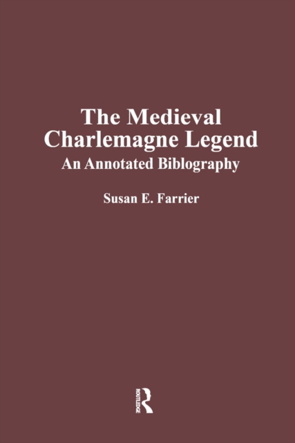 The Medieval Charlemagne Legend : An Annotated Bibliography, Hardback Book