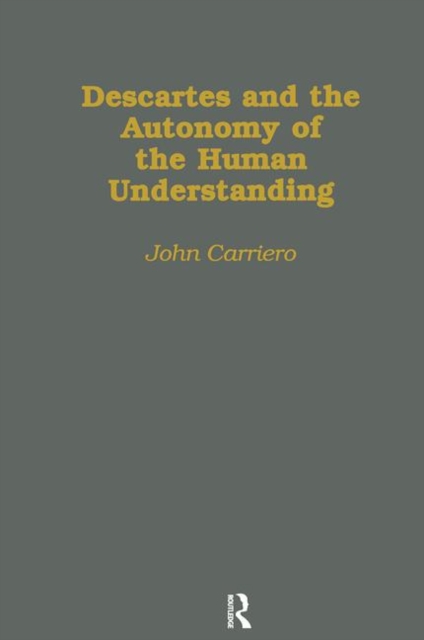 Descartes & the Autonomy of the Human Understanding, Hardback Book