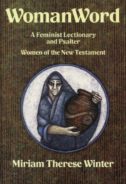 WomanWord : A Feminist Lectionary and Psalter: Women of the New Testament, Paperback / softback Book