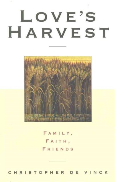 Love's Harvest : Family, Faith, Friends, Paperback Book
